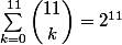 \sum_{k=0}^{11}\dbinom{11}{k}=2^{11}